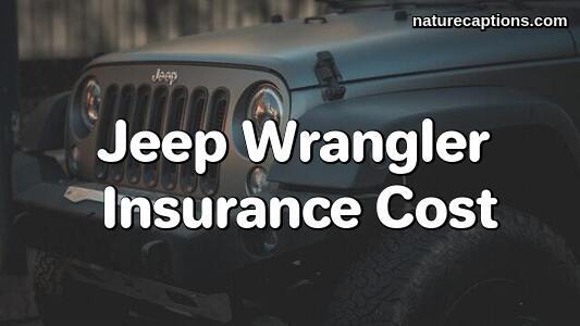 How Much Does Jeep Wrangler Insurance Cost
